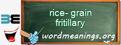 WordMeaning blackboard for rice-grain fritillary